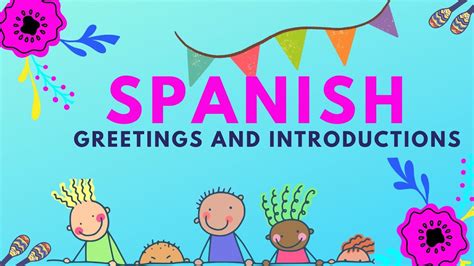 Learn Spanish For Kids Greetings And Salutations In Spanish Greetings