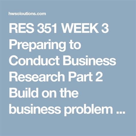 Res 351 Week 3 Preparing To Conduct Business Research Part 2 All