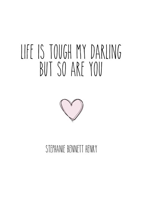 Maybe you would like to learn more about one of these? Life is tough my darling but so are you // Stephanie Bennett-Henry | Words | Pinterest | Wisdom ...