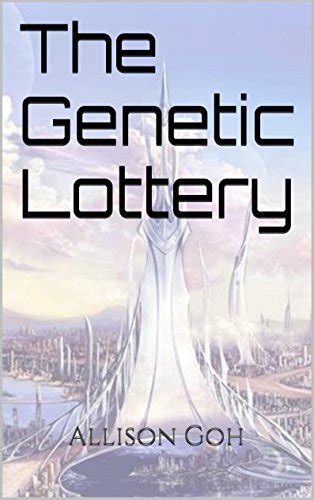 Featured Book The Genetic Lottery By Allison Goh