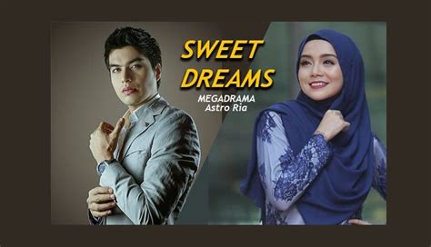 Due to an incident, the female protagonist gains the ability to enter one man's it's hardly surprising that most of the promos have been focused on them as they're quite adept at playing up the sweetness. Drama Sweet Dreams (Astro Ria) | Azhan.co