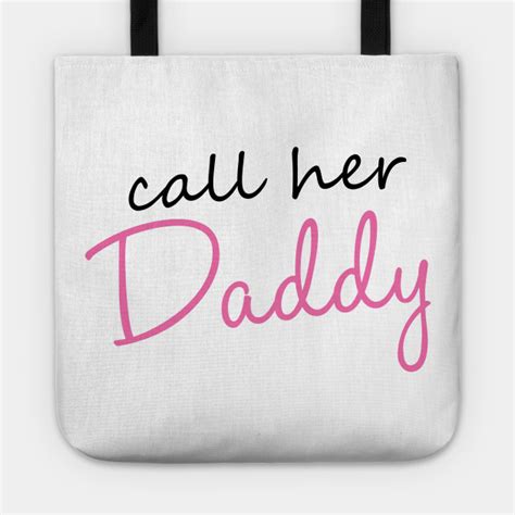 Call Her Daddy Bags Call Her Daddy Bag Tp0601 Call Her Daddy Merch