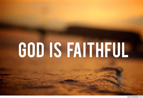 God Is Faithful Wallpaper Hd Faith In God Faith Faith Quotes