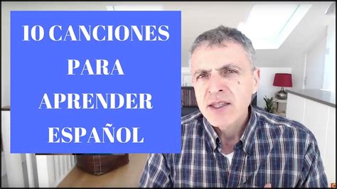 10 Canciones Para Aprender Español Youtube