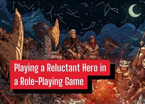 Playing A Reluctant Hero In A Role Playing Game Dungeonsolvers
