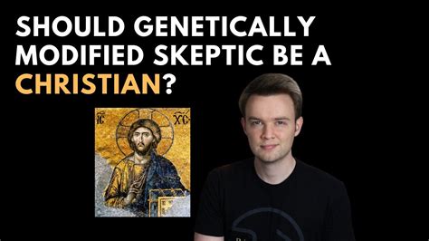 should genetically modified skeptic be a christian youtube
