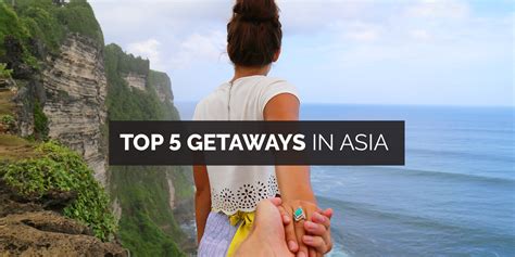 Top 5 Getaways In Asia Worldwide Hotels And Transfers Booking
