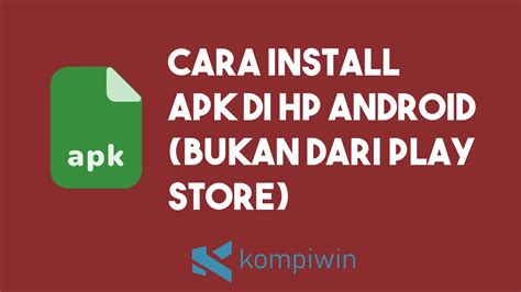 Cara Install File Apk Dari Pihak Ketiga Di Hp Android Secara Aman