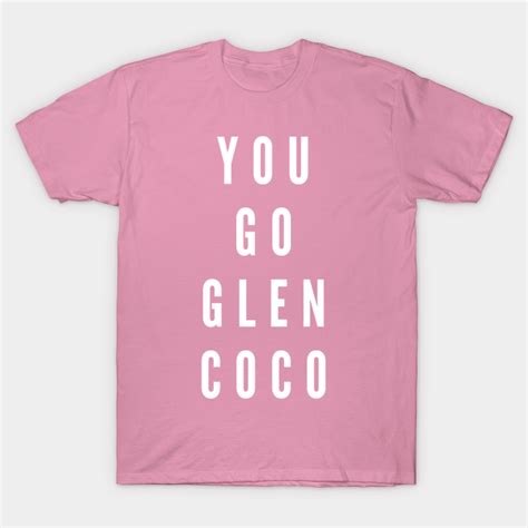 You Go Glen Coco Mean Girls T Shirt Teepublic Au