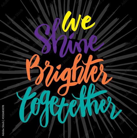 We Shine Brighter Together Handwritten Calligraphy Motivational Quote
