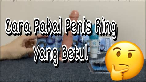 cara pakai penis ring cincin zakar yang betul youtube