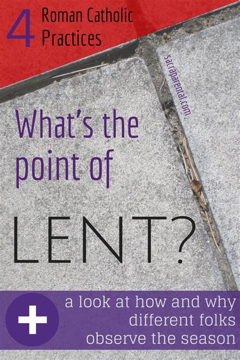 What S The Point Of Lent Roman Catholic Practices Sacraparental