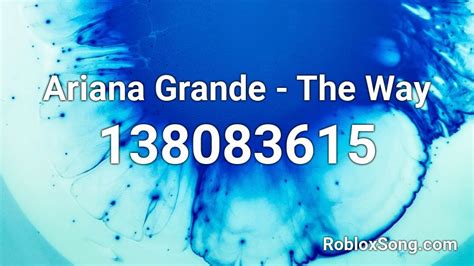Ariana Grande The Way Roblox Id Roblox Music Codes