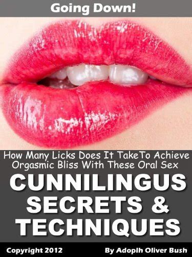 Going Down Oral Sex Cunnilingus Secrets And Techniques By Adolph Oliver Bush Goodreads