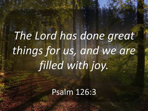 The Lord Has Done Great Things For Us And We Are Filled With Joy