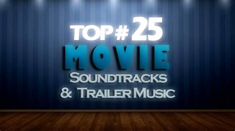 Top 25 Movie Soundtracks And Trailer Music Youtube