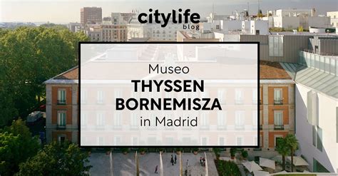 The Thyssen Bornemisza Museum In Madrid Citylife Madrid