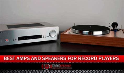 7 Best Amps And Speakers For Record Players 2024 Boomspeaker
