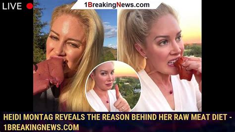 Heidi Montag Reveals The Reason Behind Her Raw Meat Diet
