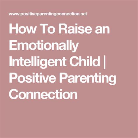 How To Raise An Emotionally Intelligent Child Positive Parenting