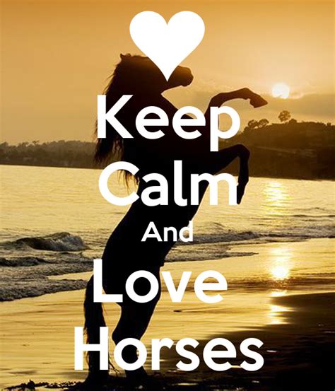 Keep Calm And Love Horses Poster Olivia Keep Calm O Matic