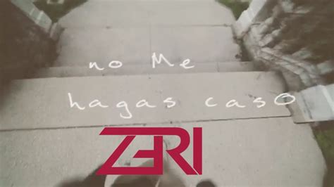 Zeri No Me Hagas Caso Official Lyric Video Youtube