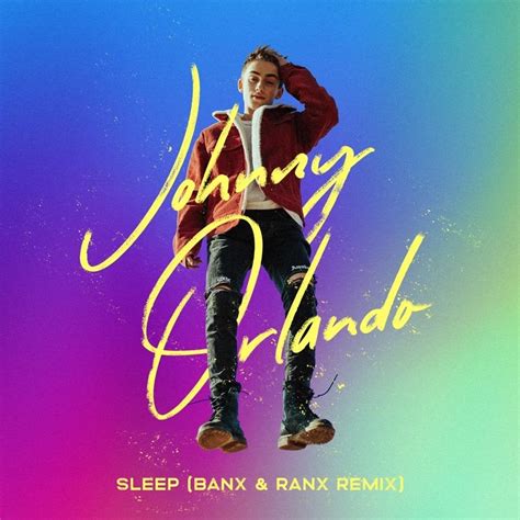 Johnny Orlando Sleep Banx And Ranx Remix Lyrics Genius Lyrics