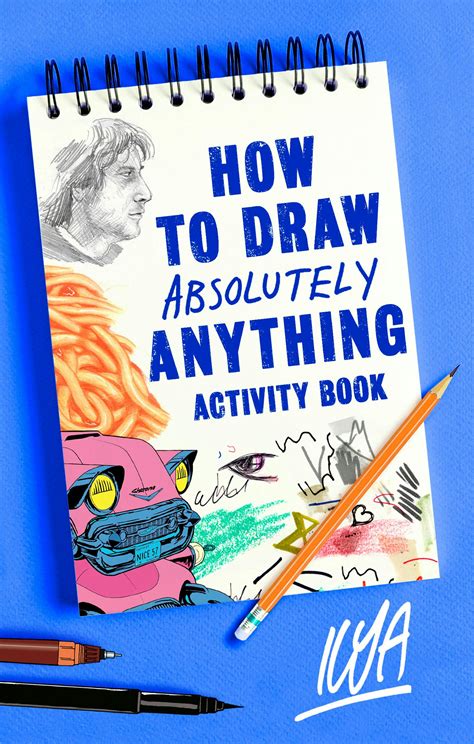How To Draw Absolutely Anything Activity Book By Ilya Books