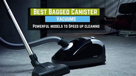 Best Bagged Canister Vacuum Cleaners 2021 Our List Of Powerful Models