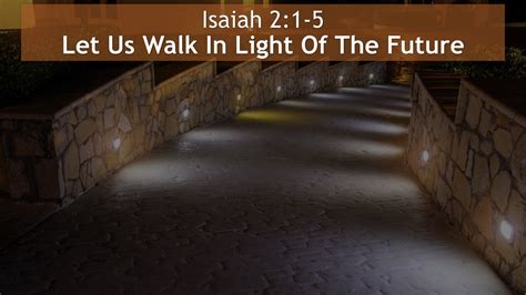 Isaiah 21 5 Let Us Walk In Light Of The Future Living Water Church