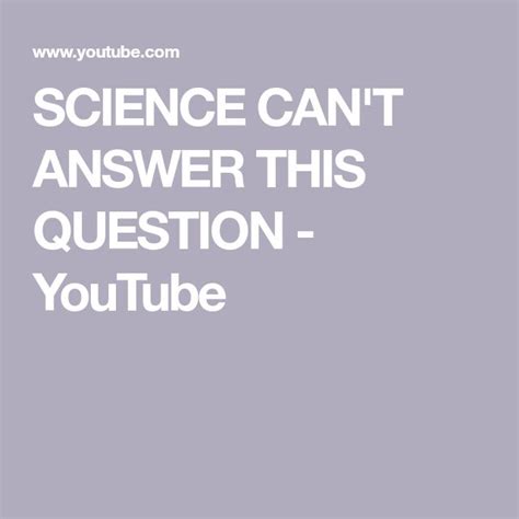 Science Cant Answer This Question Youtube Science Question And