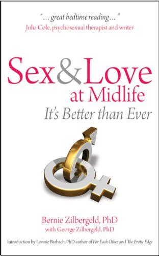 Sex And Love At Midlife Its Better Than Ever By Bernie Zilbergeld