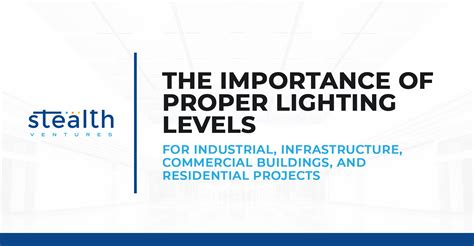 The Importance Of Proper Lighting Levels For Industrial Infrastructure