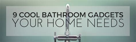 9 Cool Bathroom Gadgets Your Home Needs Home Tech Scoop