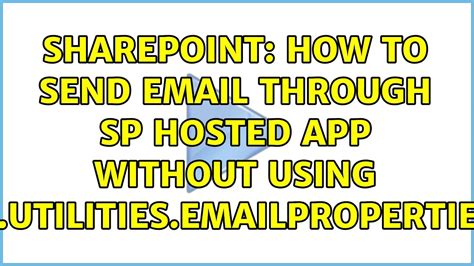 Sharepoint How To Send Email Through SP Hosted App Without Using SP Utilities EmailProperties