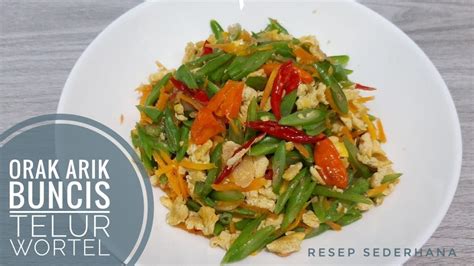 Ingin tahu apa saja resep telur dadar sayuran enak dan lezat? ORAK ARIK BUNCIS TELUR WORTEL | resep simple dan sederhana ...