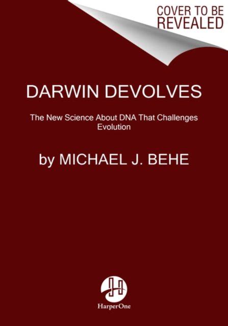 Darwin Devolves The New Science About Dna That Challenges Evolution