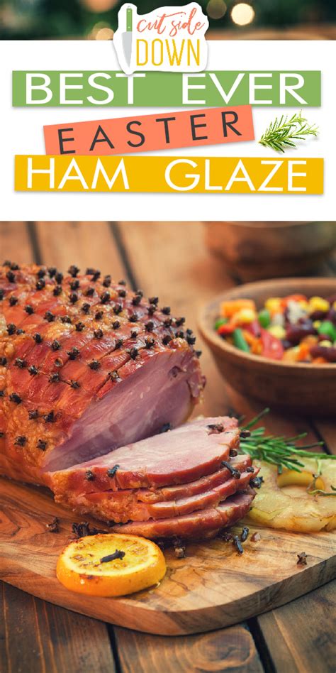 Best Ever Easter Ham Glaze Cut Side Down Recipes For