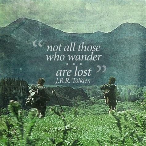 Not All Those Who Wander Are Lost Tolkien Jrr Tolkien Tolkein