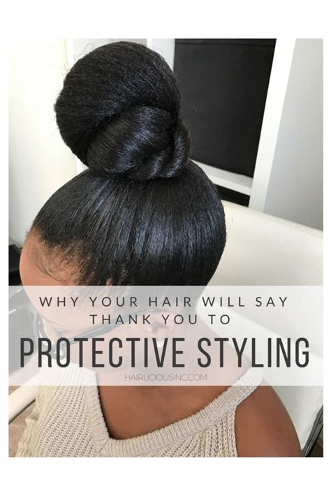 Hairlicious Inc Why Your Hair Will Say Thank You To Protective