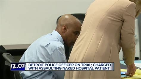 Detroit Police Officer On Trial Charged With Assaulting Naked Hospital Patient Youtube