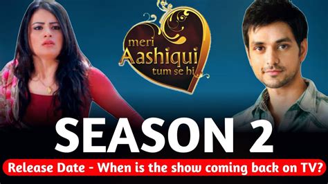 Meri Aashiqui Tumse Hi Season 2 Release Date When Is The Show Coming Back On Tv Youtube