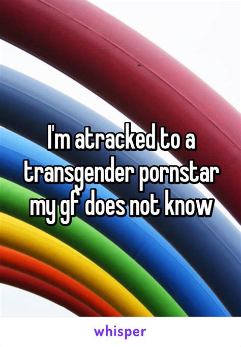 Im Atracked To A Transgender Pornstar My Gf Does Not Know
