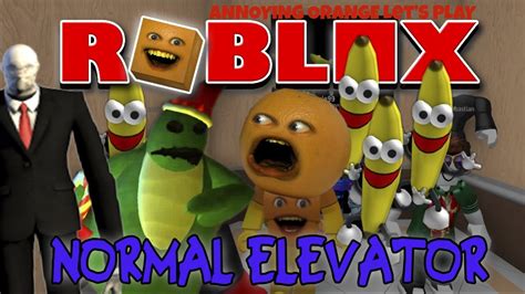 Annoying Orange Plays Roblox The Normal Elevator Youtube