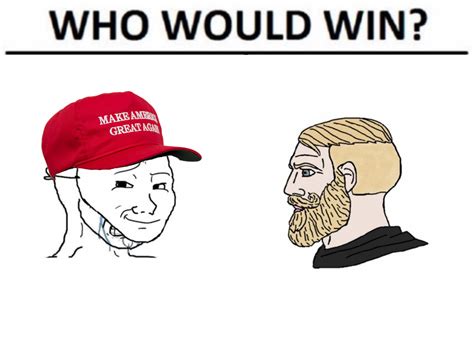 Who Would Win Crying Maga Wojak Vs Yes Chad Memes Imgflip