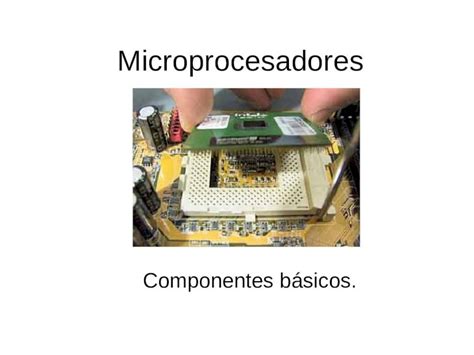 Ppt Microprocesadores Componentes Básicos Evolución Del Microprocesador Dokumentips