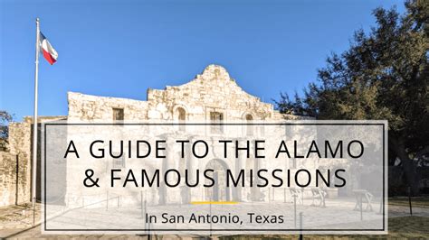 A Guide To The Alamo And Famous San Antonio Missions