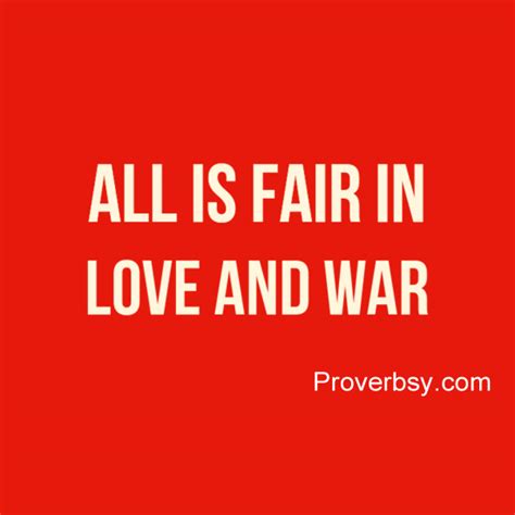 All Is Fair In Love And War Proverbsy