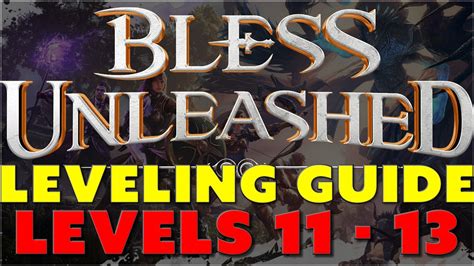 Bless Unleashed Leveling Guide Levels 11 13 Youtube