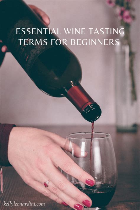 Essential Wine Tasting Terms Kelly Leonardini Food And Recipe Blog